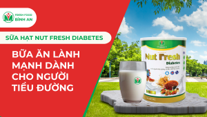 Sữa hạt Nut Fresh Diabetes bữa ăn lành mạnh, thuận tiện, tốt cho người tiểu đường