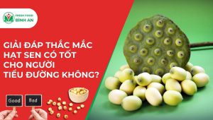 Giải Đáp Thắc Mắc Hạt Sen Có Tốt Cho Người Tiểu Đường Không?