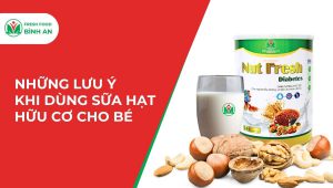 Những Lưu Ý Khi Dùng Sữa Hạt Hữu Cơ Cho Bé