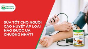 Sữa Tốt Cho Người Cao Huyết Áp Loại Nào Được Ưa Chuộng Nhất?