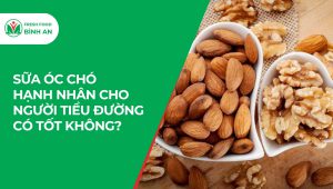 Sữa Óc Chó Hạnh Nhân Cho Người Tiểu Đường Có Tốt Không?