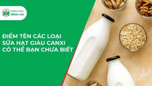 Điểm Tên Các Loại Sữa Hạt Giàu Canxi Có Thể Bạn Chưa Biết